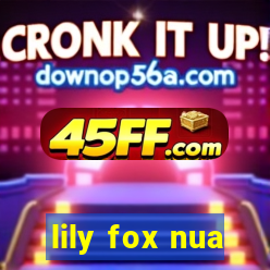 lily fox nua
